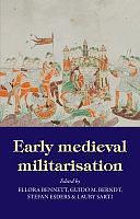 Early Medieval Militarisation by Stefan Esders, Guido M. Berndt, Laury Sarti, Ellora Bennett