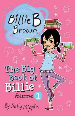 Billie B Brown: The Big Book of Billie. Vol.1 by Sally Rippin