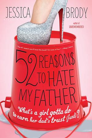 52 Reasons to Hate My Father by Jessica Brody