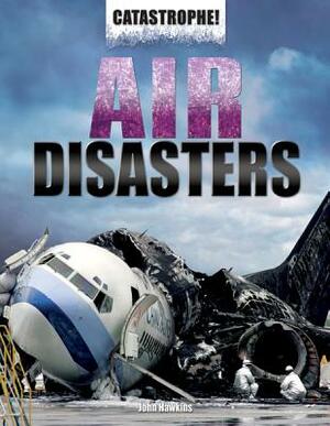 Air Disasters by John Hawkins