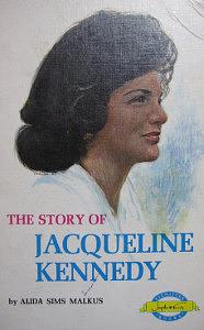 The Story of Jacqueline Kennedy by Alida Sims Malkus