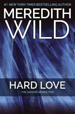 Hard Love: The Hacker Series #5 by Meredith Wild