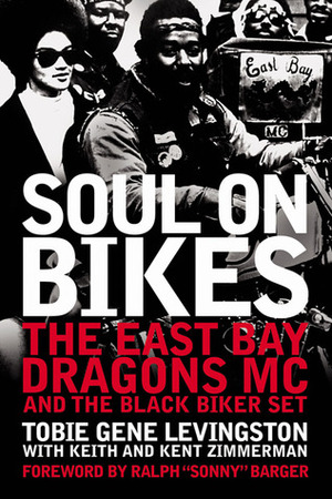 Soul On Bikes : the East Bay Dragons MC and the Black Biker Set by Tobie Gene Levingston