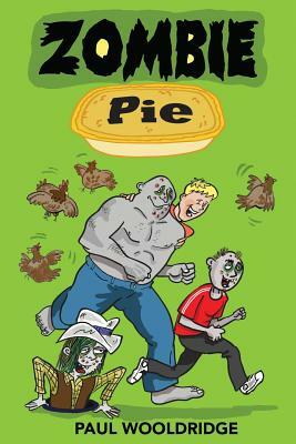 Zombie Pie by Paul Wooldridge