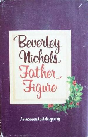 Father Figure by Beverley Nichols