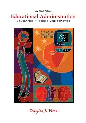 Introduction to Ed. Admin: Standards, Theories, and Practice by Douglas J. Fiore