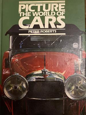 Picture the World of Cars by Peter Roberts