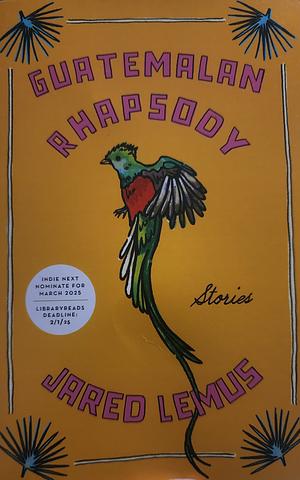 Guatemalan Rhapsody: Stories by Fiction › World Literature › Central AmericaFiction / LiteraryFiction / Short Stories (single author)Fiction / World Literature / Central America