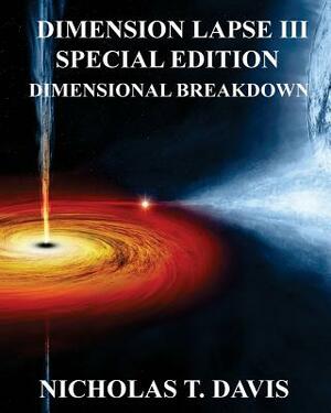 Dimension Lapse III: DIMENSIONAL BREAKDOWN: Special Edition by Nicholas T. Davis