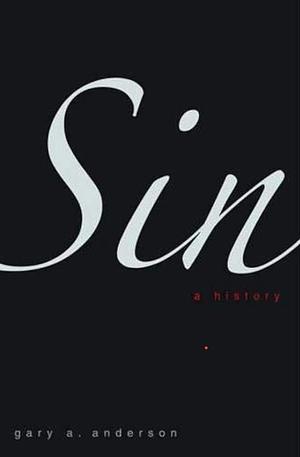 Sin: A History by Gary A. Anderson