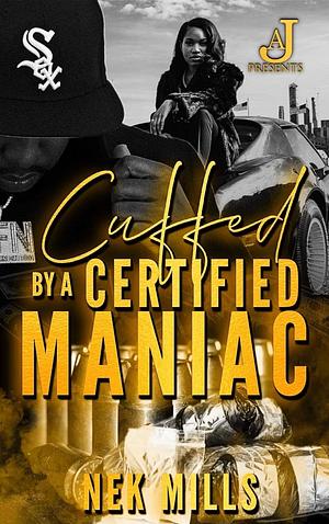 Cuffed by a Certified Maniac (Certified Maniac's Book 1) by Nek Mills