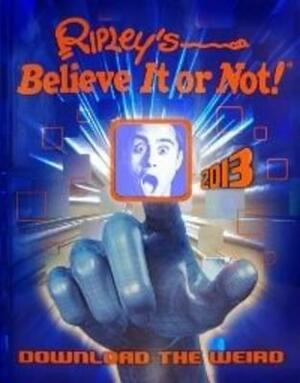 Ripley's Believe It or Not! 2013 by Ripley Entertainment Inc.