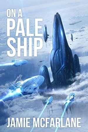 On a Pale Ship: A Privateer Tales Series by Jamie McFarlane