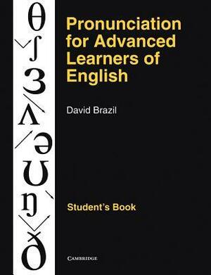 Pronunciation for Advanced Learners of English Student's Book by David Brazil