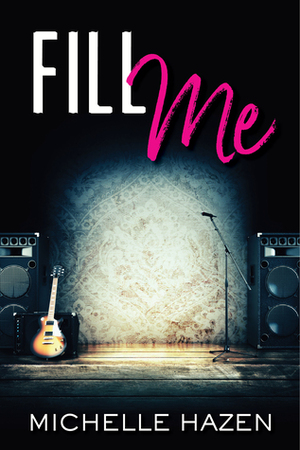 Fill Me by Michelle Hazen