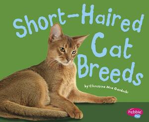 Short-Haired Cat Breeds by Christina MIA Gardeski