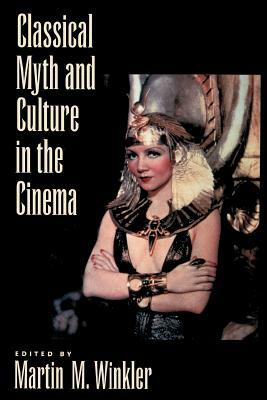 Classical Myth & Culture in the Cinema by 