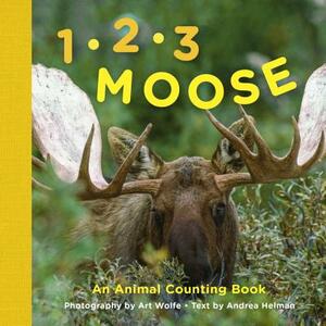 1, 2, 3 Moose: An Animal Counting Book by Andrea Helman