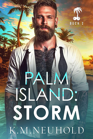Palm Island: Storm by K.M. Neuhold