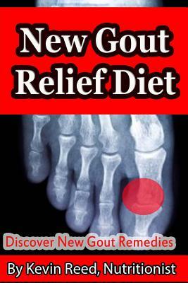 New Gout Relief Diet: Discover New Gout Remedies? by Kevin Reed