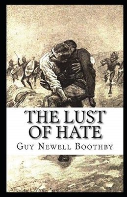 The Lust of Hate Illustrated by Guy Newell Boothby