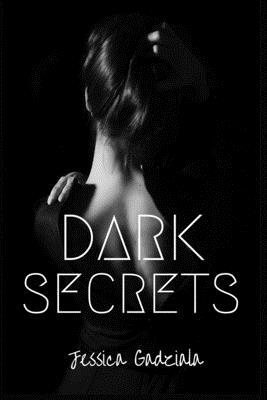 Dark Secrets by Jessica Gadziala