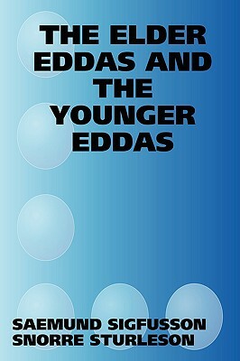 The Elder Eddas and the Younger Eddas by Snorri Sturluson, Saemund Sigfusson