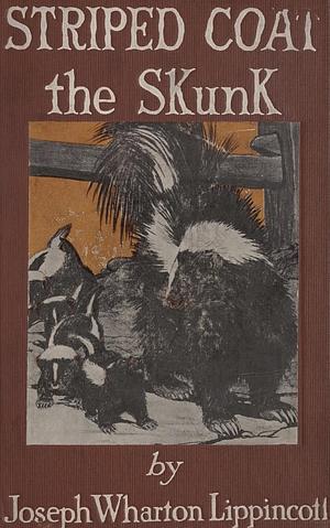 Striped Coat, the Skunk by Joseph Wharton Lippincott