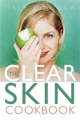 The Clear Skin Cookbook by Dale Pinnock