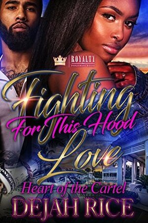 Fighting For This Hood Love: Heart of the Cartel by Dejah Rice