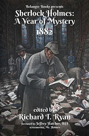 Sherlock Holmes: A Year of Mystery 1882 by Richard T. Ryan