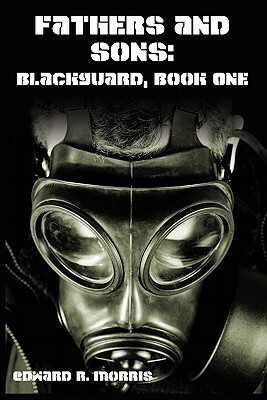 Fathers and Sons: Blackguard, Book One by Edward Morris