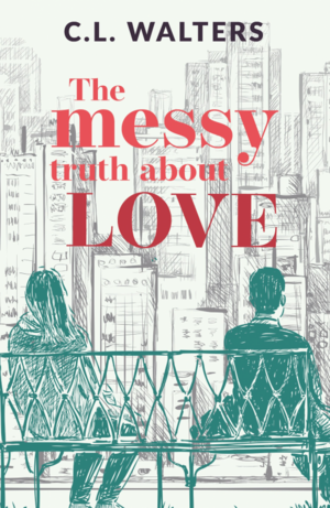 The messy truth about love by C.L.Walters