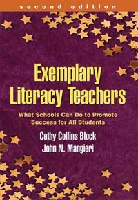 Exemplary Literacy Teachers, Second Edition: What Schools Can Do to Promote Success for All Students by Cathy Collins Block, John N. Mangieri