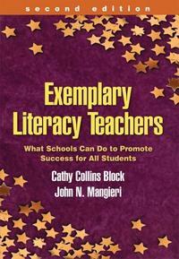 Exemplary Literacy Teachers, Second Edition: What Schools Can Do to Promote Success for All Students by John N. Mangieri, Cathy Collins Block