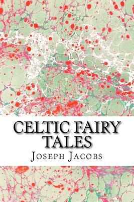 Celtic Fairy Tales: (Joseph Jacobs Classics Collection) by Joseph Jacobs
