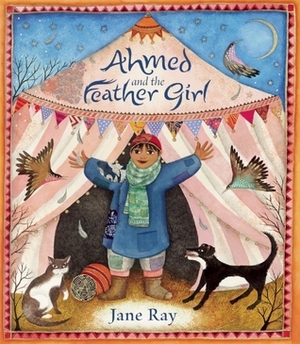 Ahmed and the Feather Girl by Jane Ray