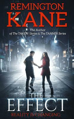 The Effect: Reality is changing! by Remington Kane