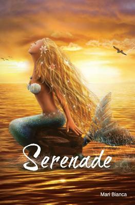 Serenade: A Mermaid Tale by Mari Bianca