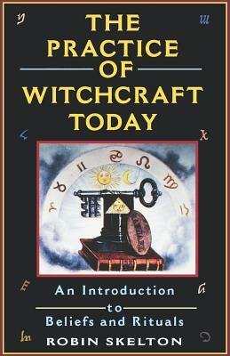 The Practice of Witchcraft Today by Robin Skelton