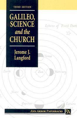 Galileo, Science and the Church by Jerome J. Langford