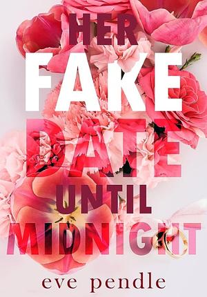 Her Fake Date Until Midnight by Eve Pendle