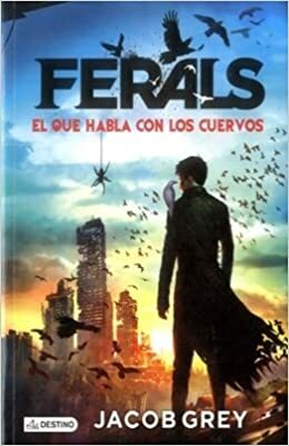 Ferals, El que habla con los cuervos by Jacob Grey