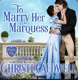 To Marry Her Marquess by Christi Caldwell