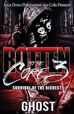 Rotten to the Core 3: Survival of the Richest by Ghost