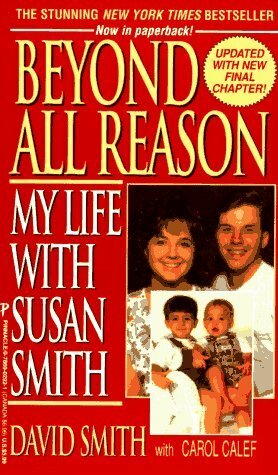 Beyond All Reason: My Life With Susan Smith by David Smith