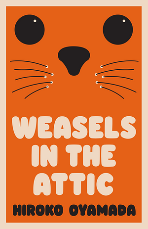 Weasels in the Attic by Hiroko Oyamada