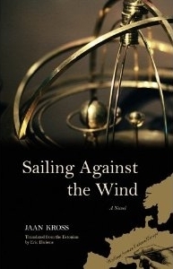Sailing Against the Wind: A Novel by Jaan Kross, Eric Dickens