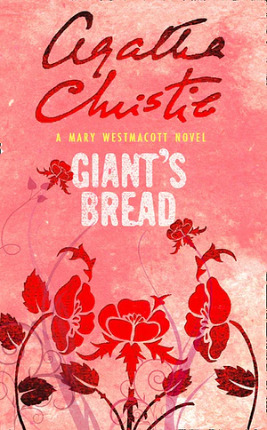 Giant's Bread by Agatha Christie, Mary Westmacott