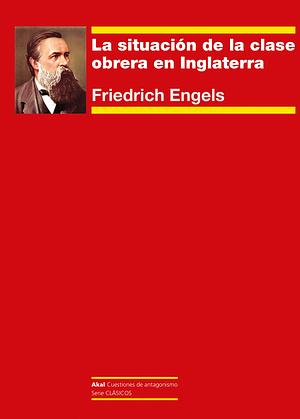 La situación de la clase obrera en Inglaterra by Friedrich Engels